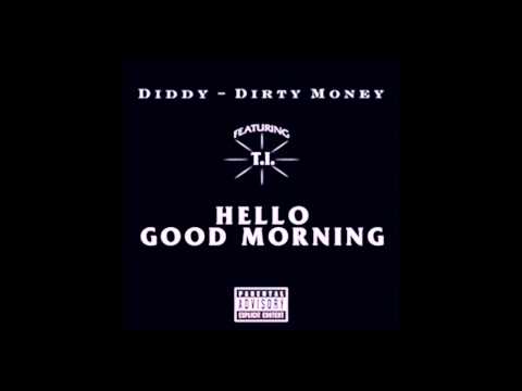 Diddy & Dirty Money - Hello Good Morning ft.  T.I Rick Ross