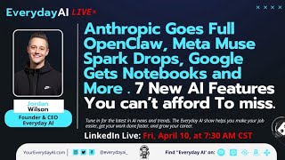 Anthropic Goes Full OpenClaw, Meta Muse Spark Drops and More. 7 New AI Feature