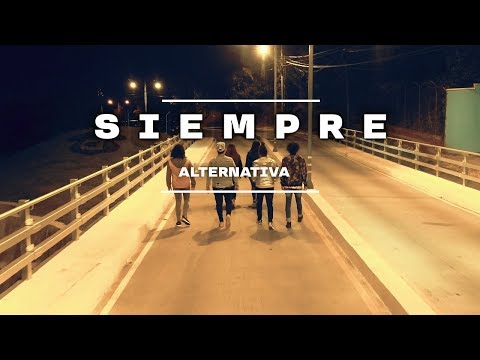 Banda Alternativa - Siempre (Video Oficial)