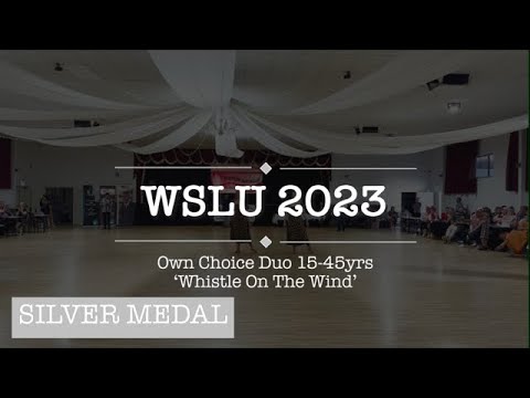 WSLU 2023 ~ Own Choice Duo 15-45yrs ~ Whistle on the Wind