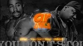 2Pac  -  You Don&#39;t Stop (ARBIOS RECORDS REMIX 2023)