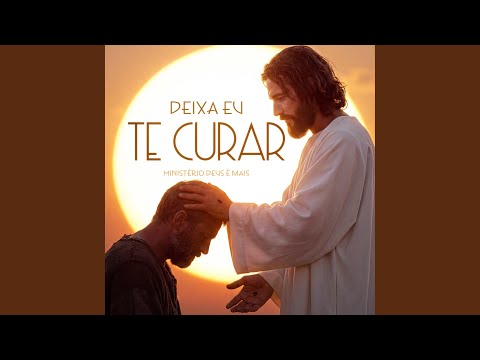 Deixa Eu Te Curar - Ministério Deus é Mais