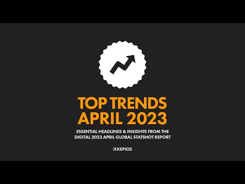 Top 10 Digital Trends: April 2023