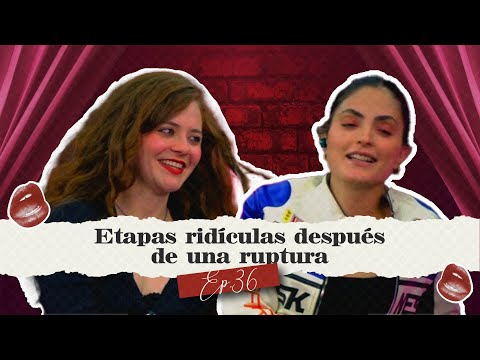 Etapas ridículas después de una ruptura | Acá Entre Netas | Ep. 36