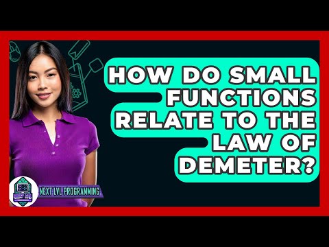 How Do Small Functions Relate To The Law Of Demeter? - Next LVL Programming