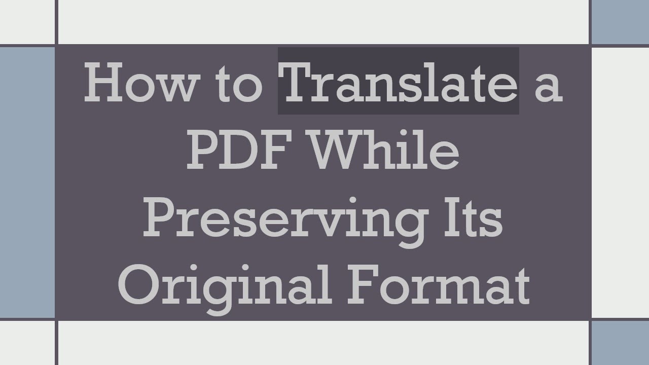 How to Translate a PDF While Preserving Its Original Format