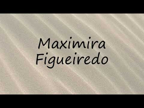 How to Pronounce Maximira Figueiredo?