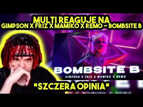 MULTI reaguje na GIMPSON X FRIZ X MAMIKO X REMO - BOMBSITE B *szczera opinia*