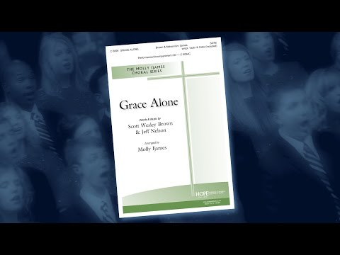 Grace Alone — Scott Westley Brown & Jeff Nelson/Arr. Molly Ijames