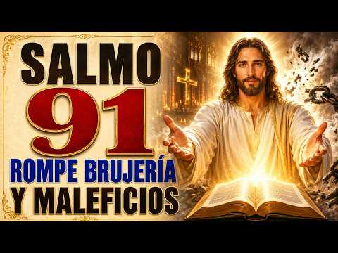 SALMO 91 | DIOS BREAKS ALL BRUJERÍA Y EVIL SPELLS