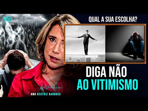 Dra  ANA BEATRIZ BARBOSA | VITIMISMO: O VILÃO INVISÍVEL QUE SABOTA SEU SUCESSO