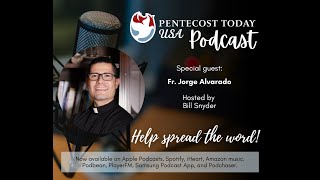 Pentecost Today Podcast - Fr. Jorge Alvarado