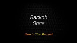 Beckah Shae - Here In This Moment