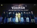 Varanasi Globetrotter Event Mahesh Babu Priyanka Chopra Prithvi Raj SS Rajamouli