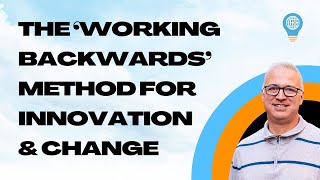 Working backwards - lessons on innovation, AI, and leadership