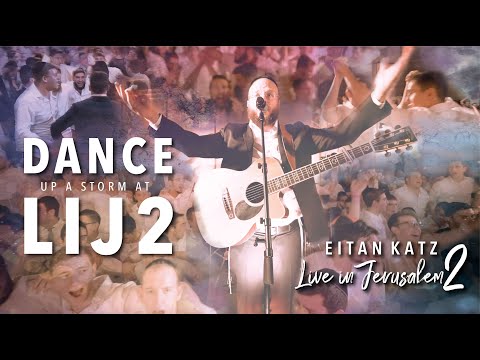 DANCE UP A STORM - Eitan Katz Live in Jerusalem 2 - בירושלים- איתן כ״ץ LIVEלרקוד עד השמים ב