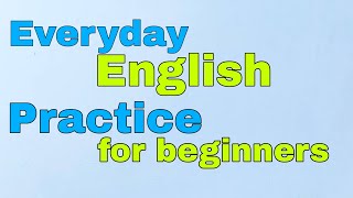 English Speaking And Listening Practice For Beginners | Learn English