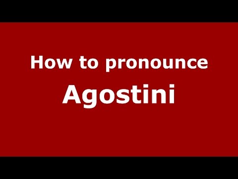 How to pronounce Agostini