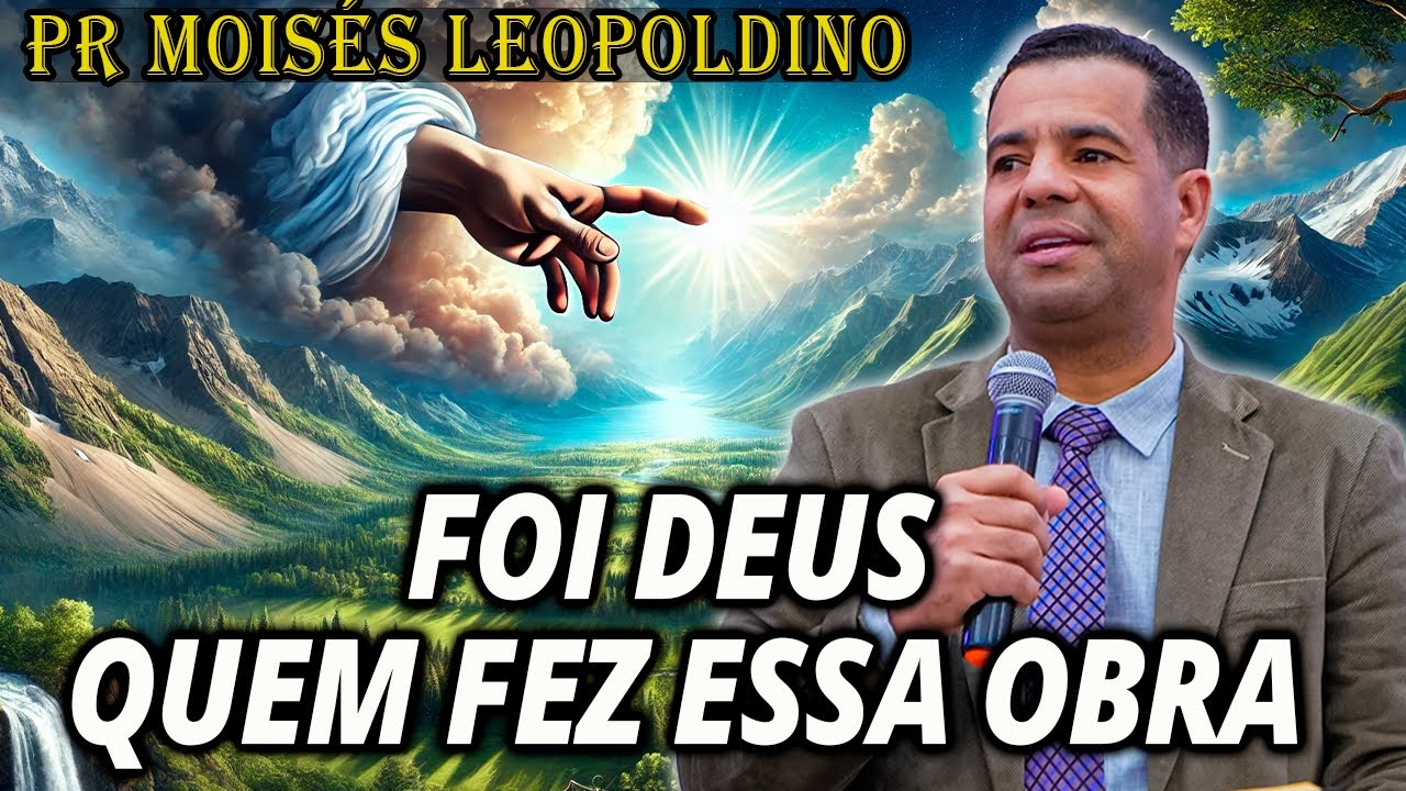 Pr Moisés Leopoldino: FOI DEUS QUEM FEZ ESSA OBRA - Pregação Evangélica 2024