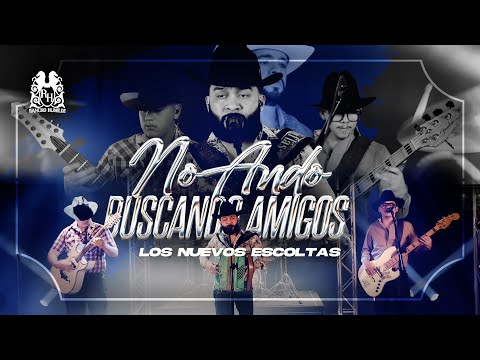 Los Nuevos Escoltas - No Ando Buscando Amigos [En Vivo]