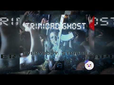 Trinidad Ghost - Everybody Strapped