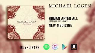 Michael Logen "Human After All" - from the album 'New Medicine' feat Ruby Amanfu