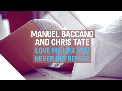 Manuel Baccano & Chris Tate - Love Me Like You Never Did Before (Official Video)