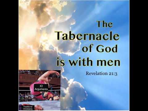 The Tabernacle of God is with men. Revelation 21:3 (a total death blow to the opposition)