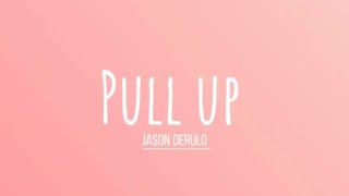 Jason Derulo | Pull up