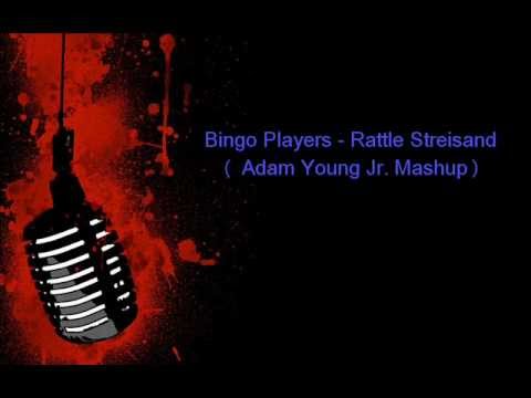 Bingo Players - Rattle Streisand ( Adam Young Jr. Mashup )