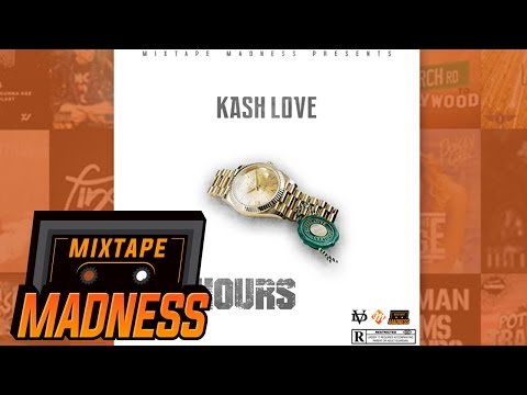 Kash Love - 24 Hours | @MixtapeMadness