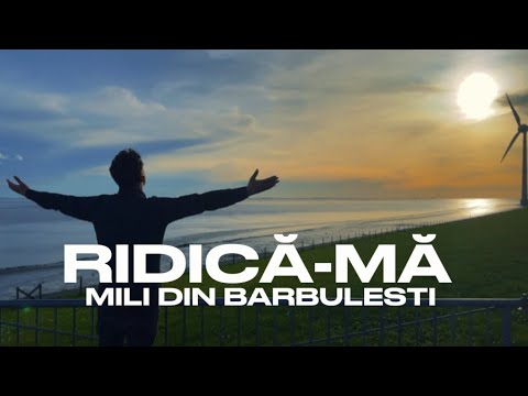 Mili din Barbulesti - RIDICĂ-NE ( Video Official )