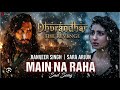 Main Na Raha RANVEER SINGH SARA ARJUN Dhurandhar Movie Song