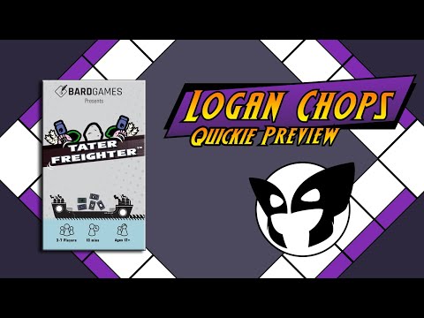 Logan Chops Quickie Preview - Tater Freighter