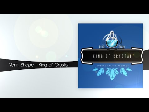 Ventil Shape - King of Crystal [Zodiac Saints Records]