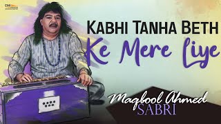 Kabhi Tanha Beth Ke | Maqbool Ahmed Sabri |@EMIPakistanOfficial