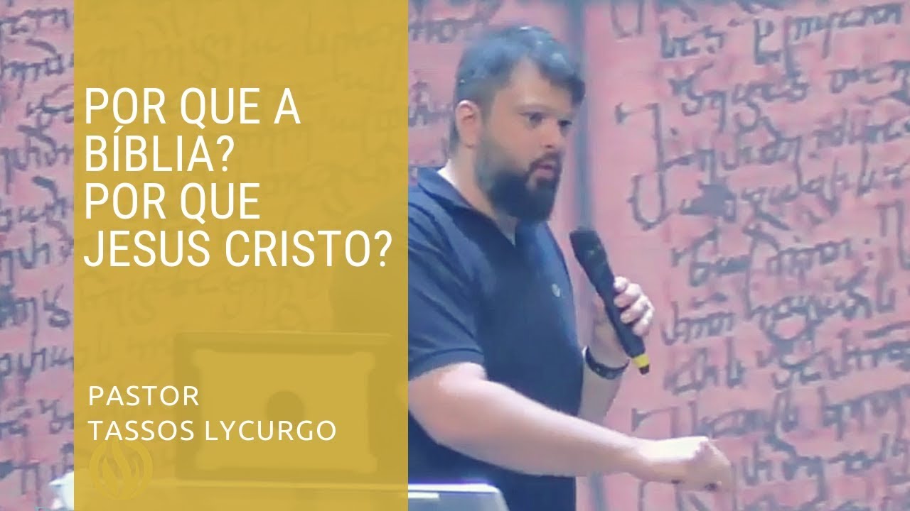 Por que a Bíblia? Por que Jesus Cristo? (por Tassos Lycurgo)