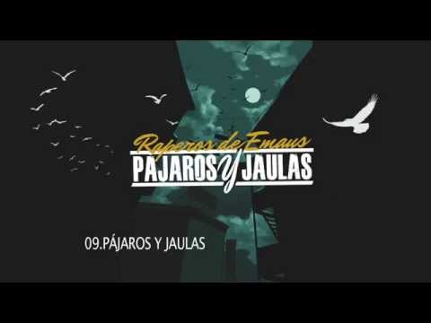 09 - Pájaros y jaulas - Raperos de Emaús - Pájaros y Jaulas (Solo Audio)