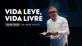 Vida leve, vida livre | Ed René Kivitz | 26 de fevereiro de 2023
