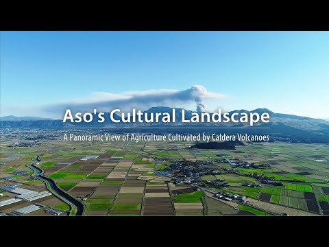 Aso's Cultural Landscape: A Panoramic View of Agriculture Cultivated by Caldera Volcanoes