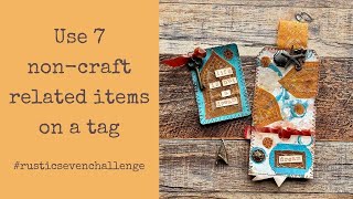 Use 7 non-craft items on a tag! Challenged by @49dragonflies