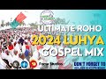 Roho Luhya Gospel Mix 2024 Janerose Harry Richie Lugonzo Peninah Foma Studios Dj Foma