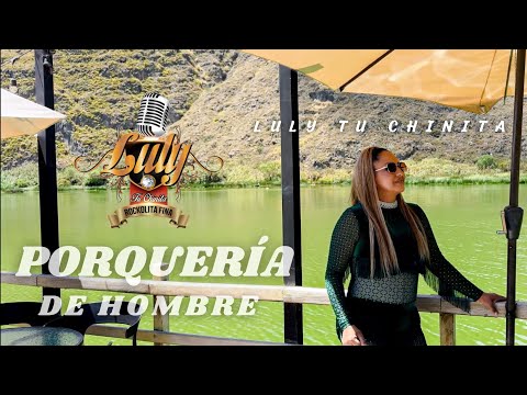 LULY TU CHINITA - PORQUERÍA DE HOMBRE (VIDEO OFICIAL)