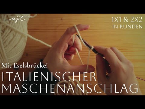 Italienischer Maschenanschlag (mit Eselsbrücke!) 1x1 & 2x2 in Runden - ATELIER JULIA TRÖNDLE