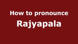 How to pronounce Rajyapala