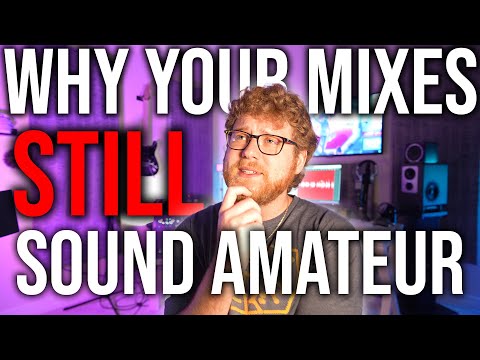 Why Your Mixes STILL Sound Amateur | The Mindset Shift No One Talks About