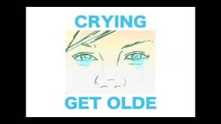 CRYING - GET OLDE - ES
