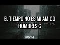 El tiempo no es mi amigo (DEMO 90) (letra) - Hombres G - Radio-G. El tiempo no es mi amigo (DEMO 90) (letra) - Hombres G