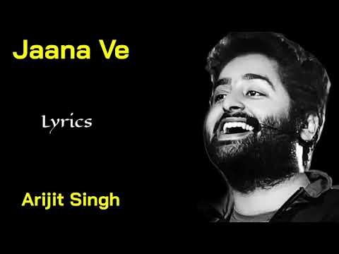 Jaana Ve (Lyrics) - Arijit Singh | Mithoon, Sayeed Quadri | Aksar 2