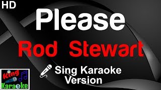 🎤 Rod Stewart - Please (Karaoke Version)-King Of Karaoke